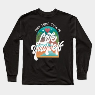 Find Sometime to LOVE YOURSELF Long Sleeve T-Shirt